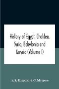 History Of Egypt, Chaldea, Syria, Babylonia And Assyria (Volume I)