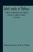 Select Works Of Plotinus, Translated From The Greek With An Introduction Containing The Substance Of Porphyry'S Life Of Plotinus