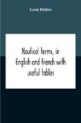 Nautical Terms, In English And French With Useful Tables