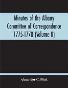 Minutes Of The Albany Committee Of Correspondence 1775-1778, Minutes Of The Schenectady Committee 1775-1779 And Index (Volume Ii)