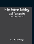 Syrian Anatomy, Pathology, And Therapeutics, Or, "The Book Of Medicines", The Syriac Text, Edited From A Rare Manuscript With An English Translation, Etc (Volume I - Volume I - Introduction Syriac Text)