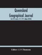 Queensland Geographical Journal, 26Th-27Th Sessions 1910-1912 (Volume Xxvi-Vii)