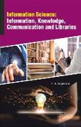 Information Science: Information, Knowledge, Communication and Libraries