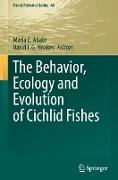 The Behavior, Ecology and Evolution of Cichlid Fishes