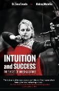 Intuition and Success: The Secret of Inner Guidance: How successful people use their sixth sense or gut feeling to achieve true and lasting s