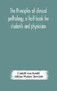 The principles of clinical pathology, a text-book for students and physicians