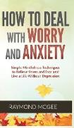 How to Deal With Worry and Anxiety