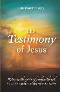 The Testimony of Jesus: Releasing the spirit of prophecy through Amazing Christian Testimonies & Stories