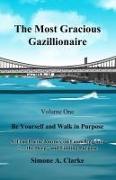 The Most Gracious Gazillionaire: Be Yourself and Walk in Purpose