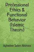 Professional Ethics & Functional Behavior (Islamic Theory)