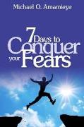 Seven Days To Conquer Your Fears