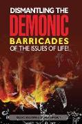 Dismantling the Demonic Barricades of the Issues of Life!