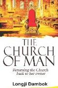 The Church of Man: Returning the Church back to her owner