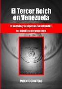 El Tercer Reich en Venezuela: El nazismo y la importancia del Caribe en la política internacional