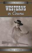 Historical Dictionary of Westerns in Cinema: Volume 26