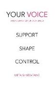 Your Voice, Singing Simplified For Every Singer: Support Shape Control
