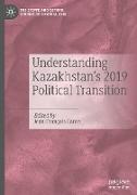 Understanding Kazakhstan¿s 2019 Political Transition