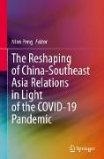 The Reshaping of China-Southeast Asia Relations in Light of the Covid-19 Pandemic