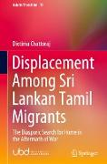 Displacement Among Sri Lankan Tamil Migrants: The Diasporic Search for Home in the Aftermath of War