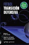 Fútbol. Transición defensiva: Concepto y 50 tareas para su entrenamiento (Versión Edición Color)