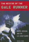 The Rescue of the Gale Runner: Death, Heroism, and the U.S. Coast Guard