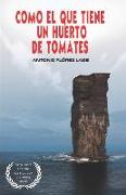 Como el que tiene un huerto de tomates: 2° PREMIO de NOVELA aeinape