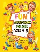 Fun Activity book for kids ages 4-8: Fun Activities Workbook Game For Everyday Learning, Coloring, Dot to Dot, Puzzles, Mazes, Word Search and More!