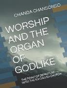 Worship and the Organ of Godlike: The Point of Departure with the So-Called Church