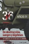 36 años: De destrucción, sangre y lágrimas