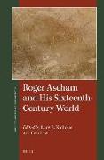 Roger Ascham and His Sixteenth-Century World