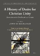 A History of the Desire for Christian Unity, Volume 1: Dawn of Ecumenism