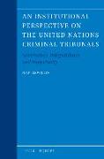 An Institutional Perspective on the United Nations Criminal Tribunals: Governance, Independence and Impartiality