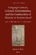Language Contact, Colonial Administration, and the Construction of Identity in Ancient Israel: Constructing the Context for Contact