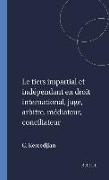 Le Tiers Impartial Et Indépendant En Droit International, Juge, Arbitre, Médiateur, Conciliateur