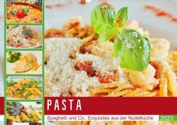 Pasta. Spaghetti und Co.: Exquisites aus der Nudelküche (Wandkalender 2023 DIN A2 quer)