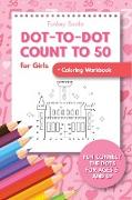 Dot-To-Dot Count to 50 for Girls + Coloring Workbook