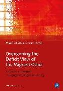 Overcoming the Deficit View of the Migrant Other
