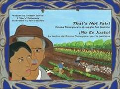 That's Not Fair! / ¡no Es Justo!: Emma Tenayuca's Struggle for Justice/La Lucha de Emma Tenayuca Por La Justicia