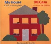 My House/ Mi Casa: A Book in Two Languages/ Un Libro En DOS Lenguas