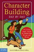 Character Building Day by Day: 180 Quick Read-Alouds for Elementary School and Home