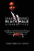 Shattering Black Male Stereotypes