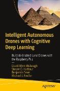 Intelligent Autonomous Drones with Cognitive Deep Learning