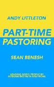 Part-Time Pastoring: Leading God's People by Integrating Faith and Work