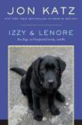 Izzy & Lenore: Two Dogs, an Unexpected Journey, and Me