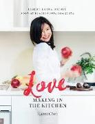 Love Making in the Kitchen: Healthy, Light and Luscious: A New Approach to Cooking and Eating