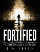 Fortified: From Fear, Anxiety, and Bondage to Freedom and Power in Jesus