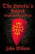 The Heretic's Secret (Single Volume Edition)