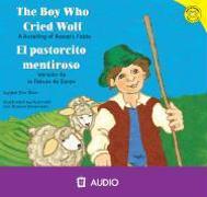 The Boy Who Cried Wolf/El Pastorcito Mentiroso: A Retelling of Aesop's Fable/Version de La Fabula de Esopo