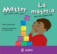 Matter/La Materia: See It, Touch It, Taste It, Smell It/Mirca, Toca, Prueba, Huele