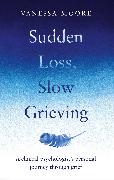 Sudden Loss, Slow Grieving